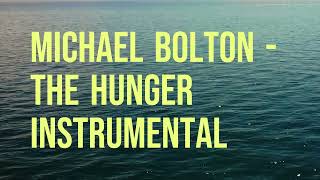 Michael Bolton- The Hunger Instrumental