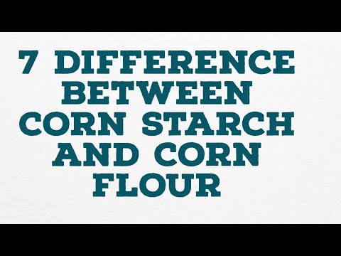7 DIFFERENCE BETWEEN CORN STARCH AND CORN FLOUR