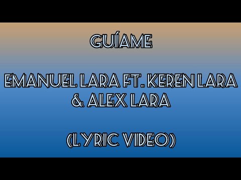 Guiame ( Lyrics - Letra ) - Emanuel Lara ft. Keren Lara & Alex Lara [Mundo Damus] [Upliftingmuss]