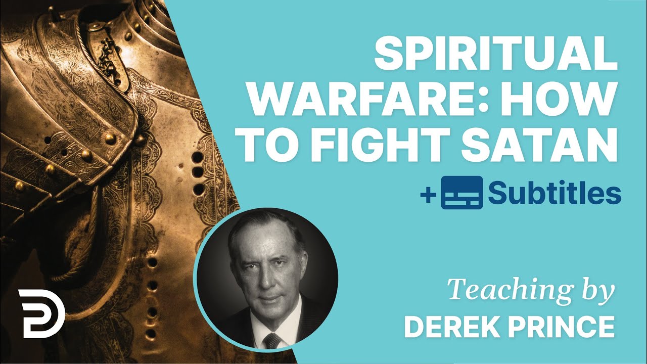 Spiritual Warfare: How to Fight Satan | Derek Prince Spiritual Warfare