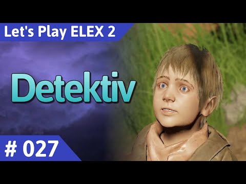 ELEX 2 deutsch Teil 27 - Detektiv Let's Play