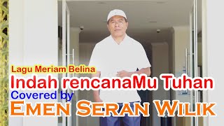 Download lagu INDAH RENCANAMU TUHAN  - EMEN SERAN WILIK (cover) mp3