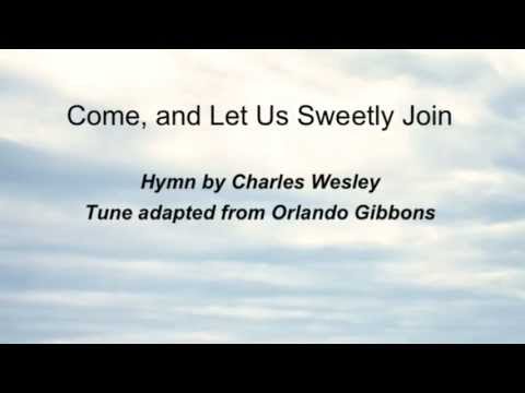 Thumbnail for Come, And Let Us Sweetly Join video