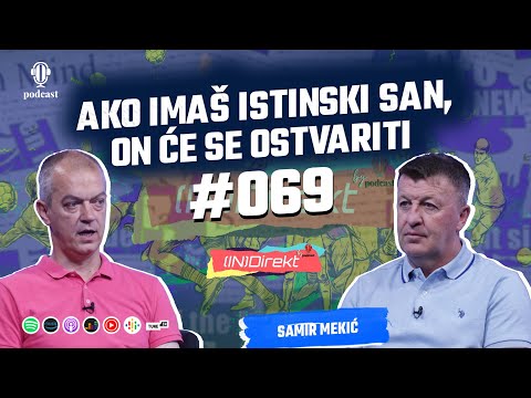 Samir Mekić: Stojim na centru, pogledam ka tribini i vidim sebe - (IN)Direkt 069