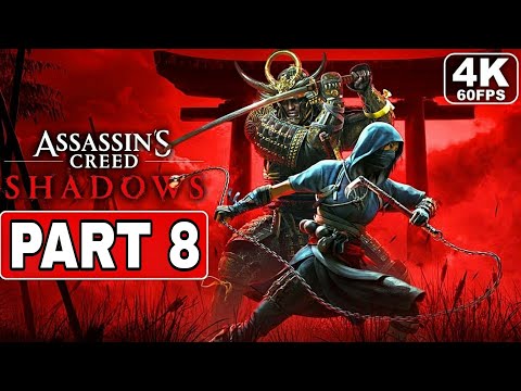 ASSASSIN'S CREED SHADOWS Gameplay Walkthrough Part 8 FULL GAME [4K 60FPS PC ULTRA]No Commentary