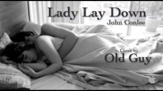 Lady Lay Down, John Conlee - Cover by Old Guy.