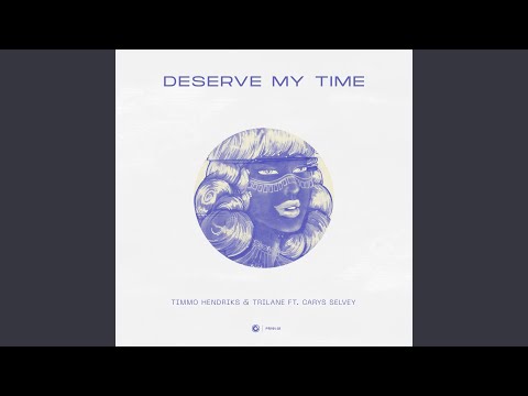 Deserve My Time