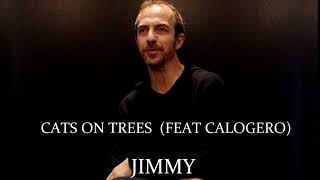 Cats On Trees (Feat Calogero) - Jimmy - HD