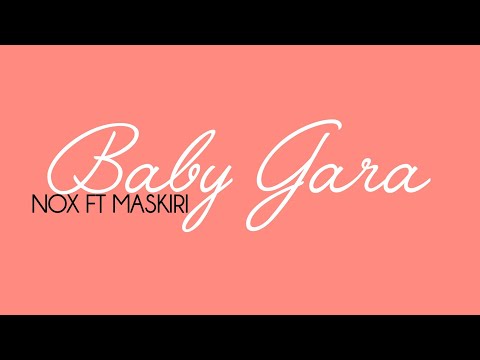 Nox ft Maskiri - Baby Gara (Official Lyrics Video)