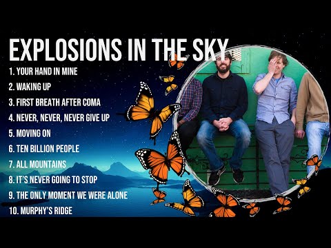 Explosions in the Sky Greatest Hits ~ The Best Of Explosions in the Sky ~ Top 10 Artists of All