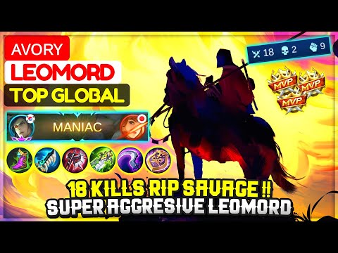 18 KILLS RIP SAVAGE !! Super Aggresive Leomord [ Top 1 Global Leomord S17 ] ᴀᴠᴏʀʏ - Mobile Legends