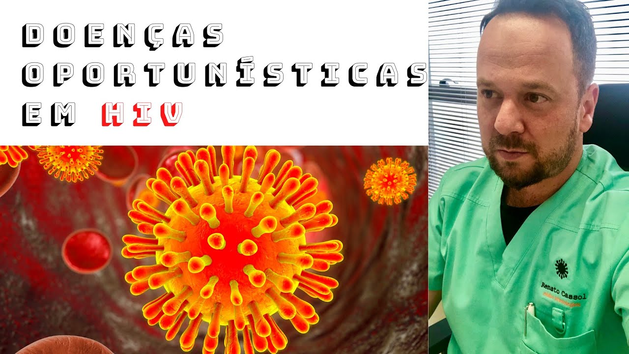 Doenças oportunísticas no paciente HIV/Aids - Dr. Renato Cassol Infectologista
