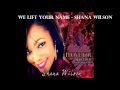 Shana Wilson - We lift your name