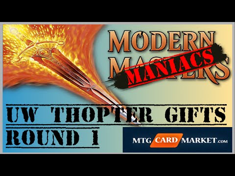 UW Thopter Gifts from Gerry Thompson - Round 1 - Modern Maniacs