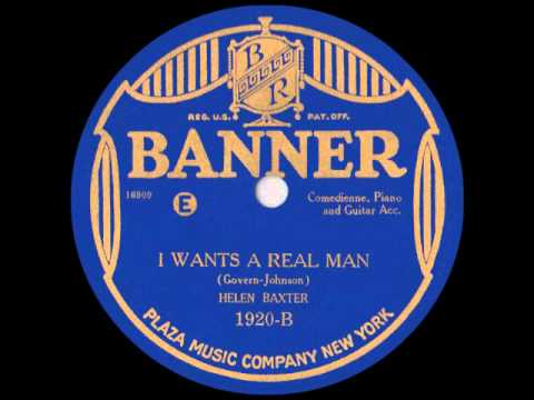 Helen Baxter [Blues Vocal]: I WANTS A REAL MAN (1927)