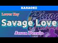 Savage Love by Jason Derulo (Karaoke : Lower Key)