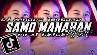 Download lagu DJ MINANG TERBARU || SAMO MANAHAN RINDU || FULL BASS || VIRAL DITIKTOK 🔥 mp3