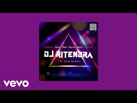 DJ Ritendra - Now That You're Gone (AUDIO) ft. Jovana Djordjevic