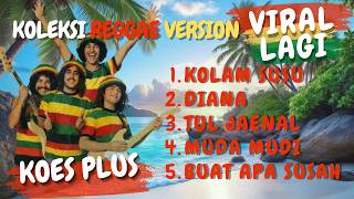 Download lagu KOES PLUS Reggae Version II Kolam Susu~Diana II Lagu Lawas Jadi Viral Lagi mp3