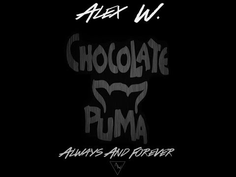 Chocolate Puma - Always & Forever (Alex Wild Remix)