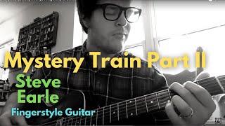 Mystery Train Part II (Steve Earle) Fingerstyle Guitar