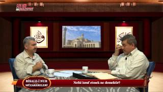 Risale-i Nur Müzakereleri - Nefsi israf etmek ne demektir?