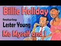 Me, Myself and I - Billie Holiday - Lester Young