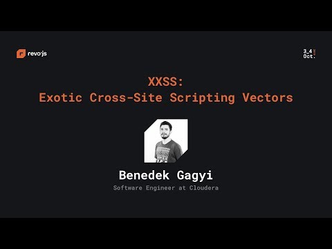 revo.js 2019 - Benedek Gagyi - XXSS: Exotic Cross Site Scripting Vectors