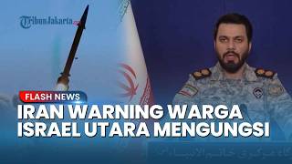 Iran Tak Main-main! Minta Warga Israel Utara Segera Mengungsi sebelum Terlambat