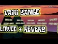 Vairi Bange SLOWED REVERB Balkar Ankhila Manjinder Gulshan