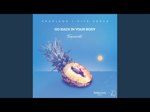 Go Back In Your Body (Tropical Edit)