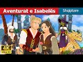 Aventurat e Isabelës | The Adventures of Isabella | Perralla Shqip @AlbanianFairyTales