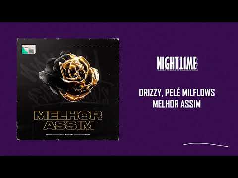 Drizzy ft. Pelé Milflows - Melhor Assim