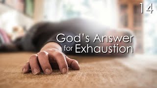 God's Answer for Exhaustion - 14