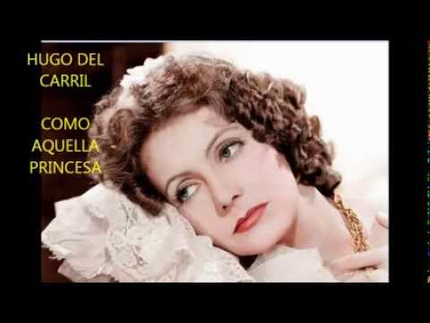 HUGO DEL CARRIL -  JOAQUIN MORA  - COMO AQUELLA PRINCESA  - TANGO