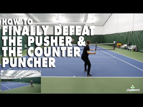 How To Finally Defeat The Pusher And The Counter Puncher - Tennis Strategy