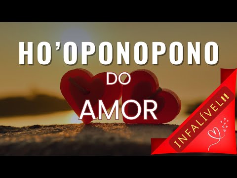 HOOPONOPONO PODEROSO DO AMOR!!