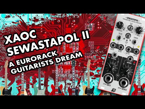 Xaoc Sewastapol II - Walkthrough, Demo - Use guitars & guitar pedals with your modular synth!
