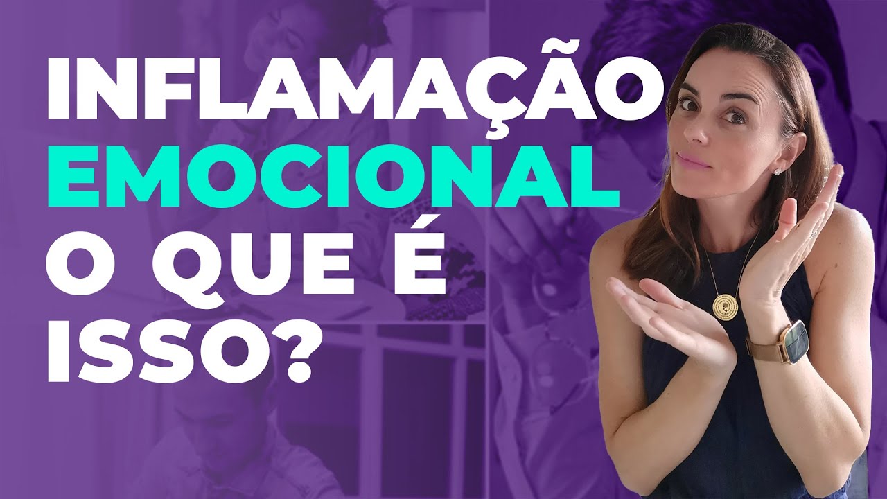 Inflamação Emocional - O que é isso?