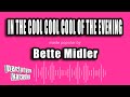 Bette Midler - In The Cool Cool Cool of the Evening (Karaoke Version)