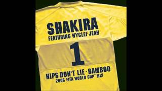 Shakira - Hips Don&#39;t Lie-Bamboo [2006 Fifa World Cup Mix]