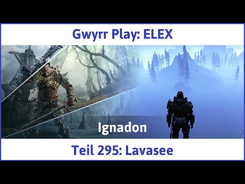 ELEX deutsch Teil 295 - Lavasee Let's Play