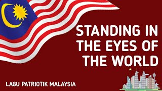 Standing In The Eyes Of The World | Lagu Patriotik Malaysia