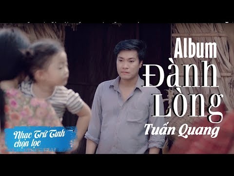 Album Đành Lòng - Tuấn Quang (Vol.3) | Những Ca Khúc Nhạc Vàng Trữ Tình Hay Nhất 2019