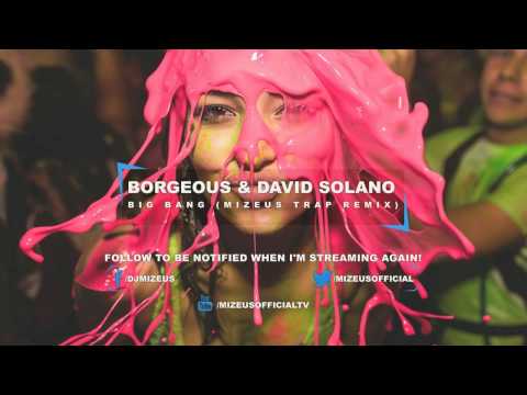 Borgeous & David Solano - Big Bang ( Mizeus Trap Remix ) (Full)