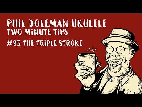Two Minute Tips For Ukulele: #85 The Triple Stroke
