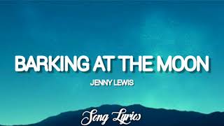 Jenny Lewis - Barking At The Moon ( Lyrics ) 🎵