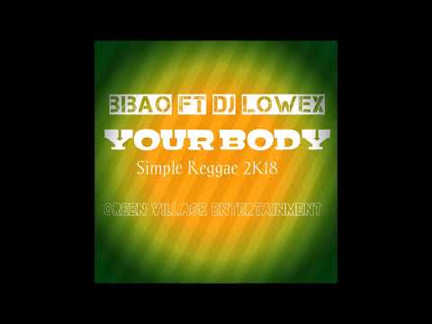 DJ Lowex Ft. Bibao - Your Body [Simple Reggae 2018]°•BrtH`Bluz [Burhay]