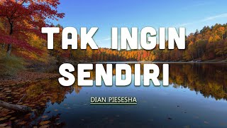 Download lagu Tak Ingin Sendiri - Dian Piesesha mp3