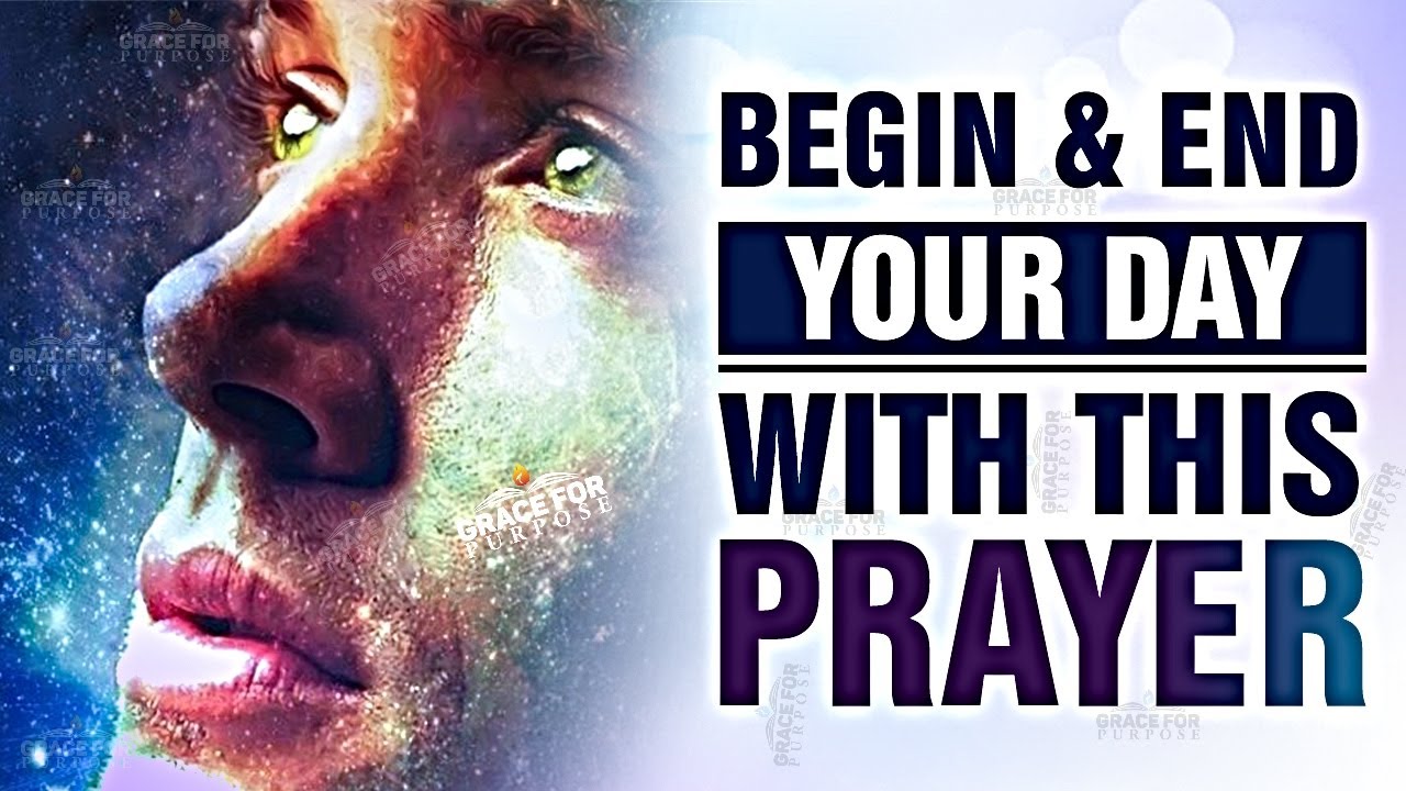 A Powerful Prayer To START and END Your Day (Put God At The Beginning and End of Your Day!) ᴴᴰ